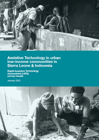 Cover photograph of the report with text title: Assistive Technology in urban
low-income communities in Sierra Leone & Indonesia:
Rapid Assistive Technology Assessment (rATA) survey results, January 2022. 2 black and white photographs taken of people carrying out the assessments in informal settlements. Cover Image